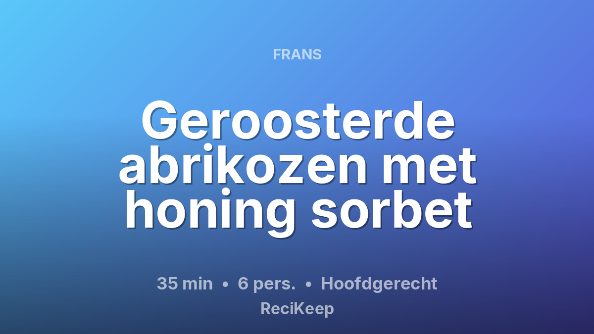 Receptkaart Geroosterde abrikozen met honing sorbet – Hoofdgerecht
