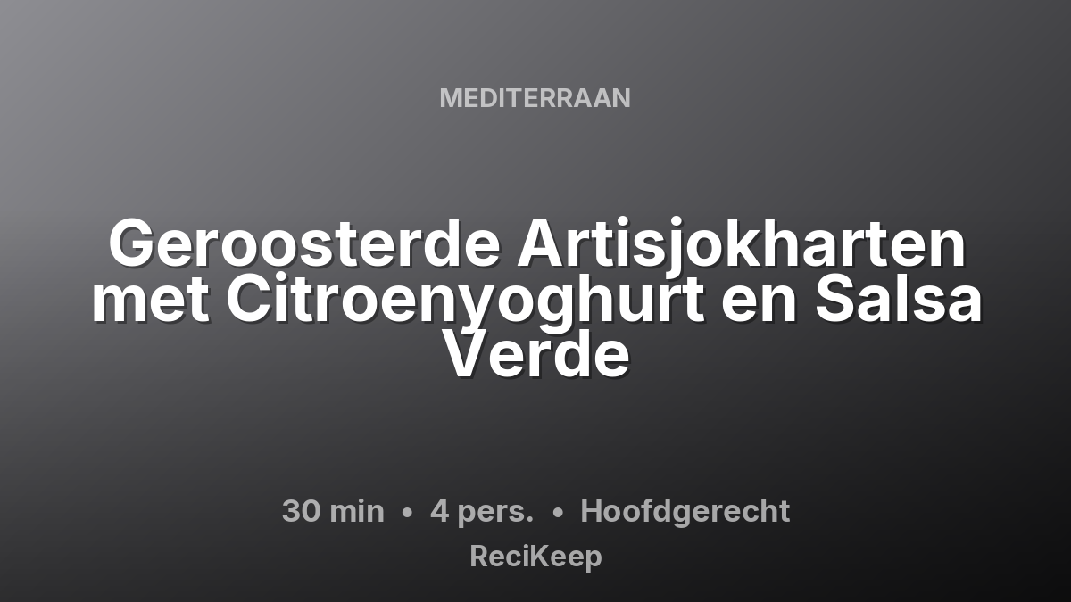 Receptkaart Geroosterde Artisjokharten met Citroenyoghurt en Salsa Verde – Hoofdgerecht