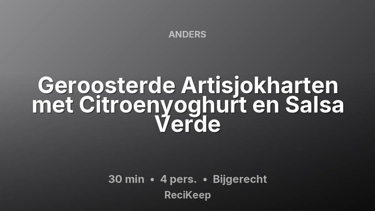 Receptkaart Geroosterde Artisjokharten met Citroenyoghurt en Salsa Verde – Bijgerecht