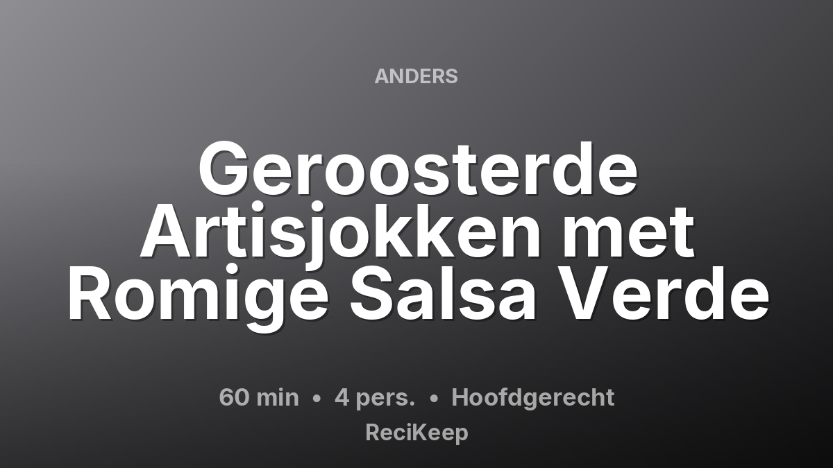 Receptkaart Geroosterde Artisjokken met Romige Salsa Verde – Hoofdgerecht