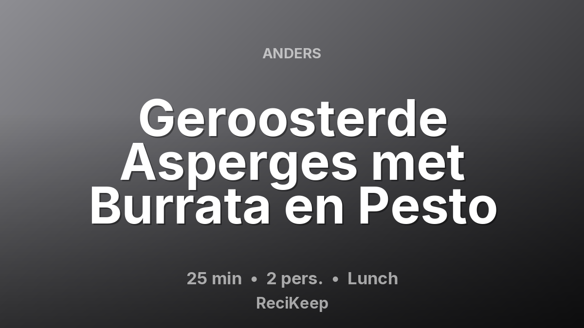 Receptkaart Geroosterde Asperges met Burrata en Pesto – Lunch