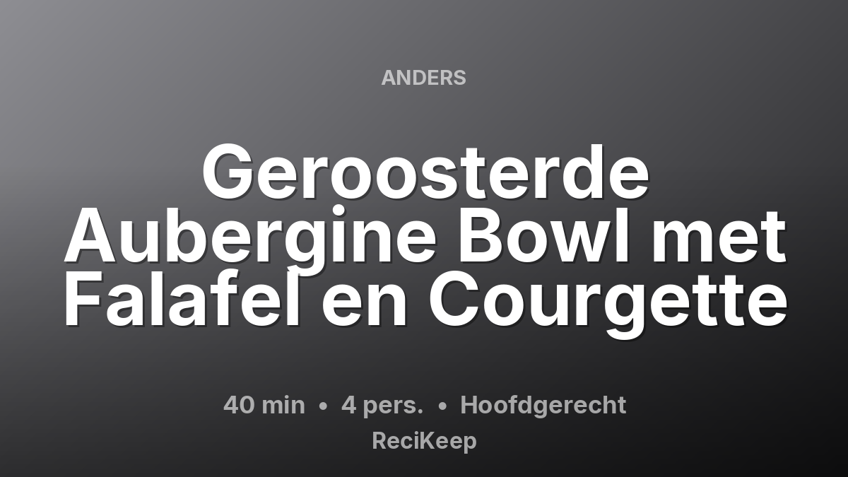 Receptkaart Geroosterde Aubergine Bowl met Falafel en Courgette – Hoofdgerecht