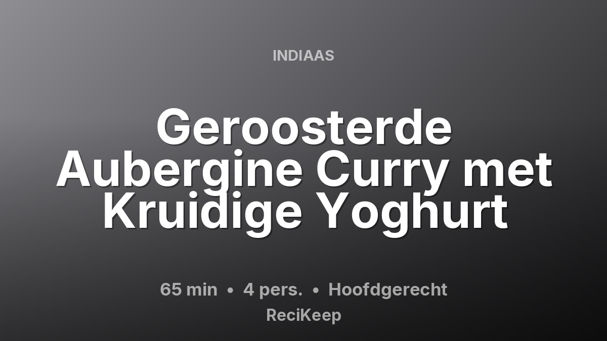 Receptkaart Geroosterde Aubergine Curry met Kruidige Yoghurt – Hoofdgerecht