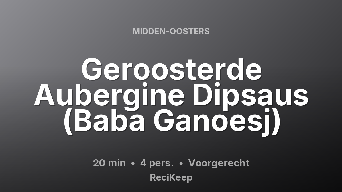 Receptkaart Geroosterde Aubergine Dipsaus (Baba Ganoesj) – Voorgerecht