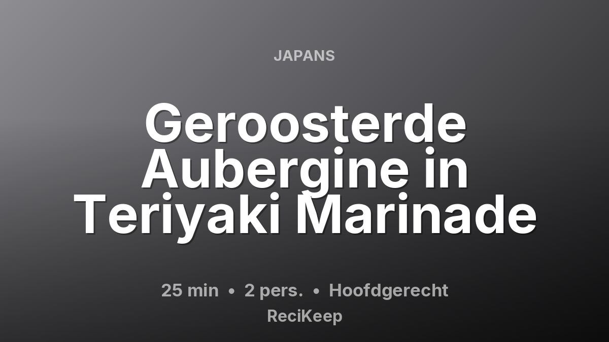 Receptkaart Geroosterde Aubergine in Teriyaki Marinade – Hoofdgerecht