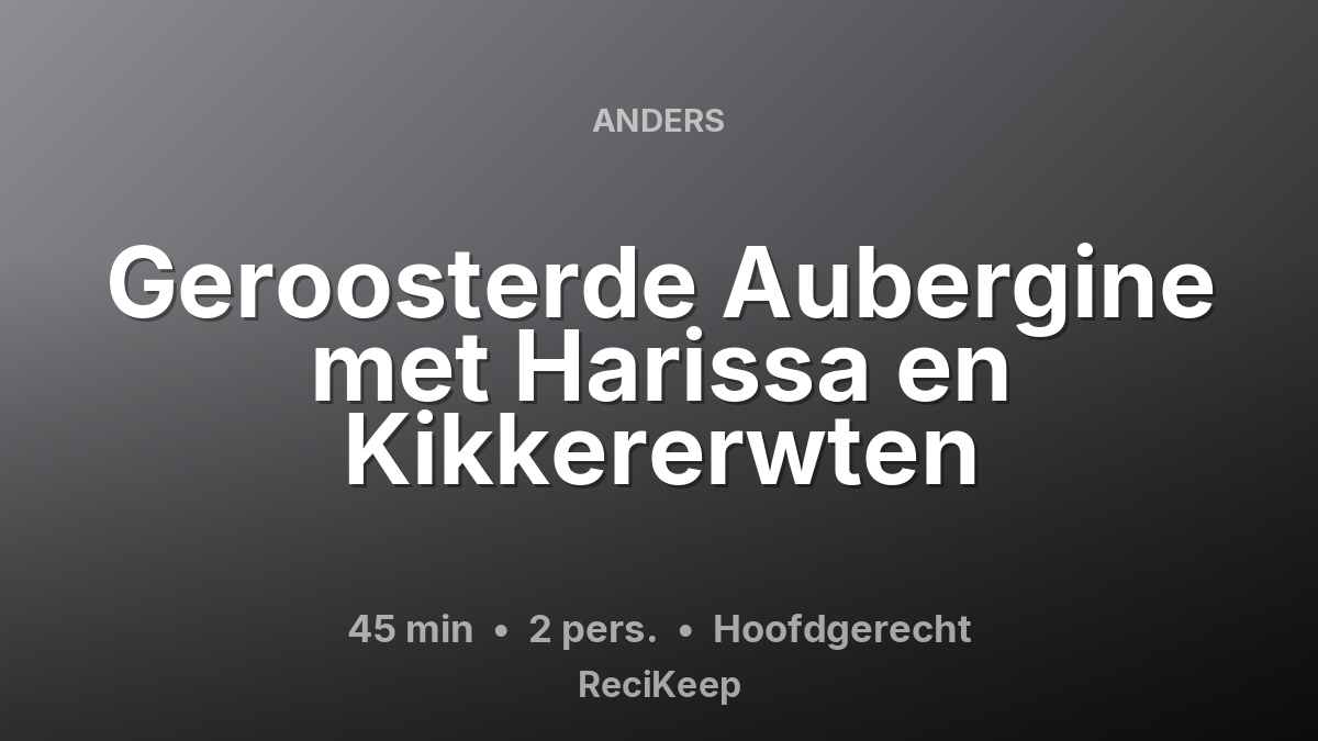 Receptkaart Geroosterde Aubergine met Harissa en Kikkererwten – Hoofdgerecht