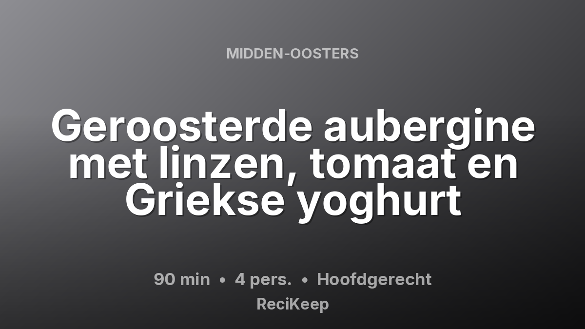 Receptkaart Geroosterde aubergine met linzen, tomaat en Griekse yoghurt – Hoofdgerecht