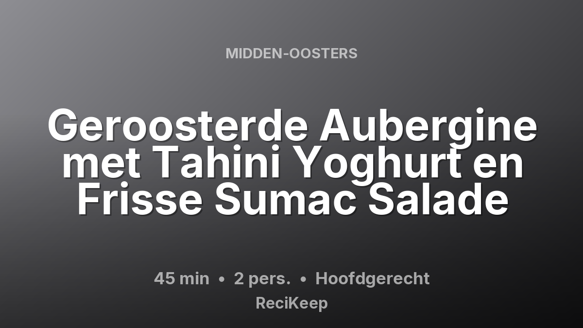Receptkaart Geroosterde Aubergine met Tahini Yoghurt en Frisse Sumac Salade – Hoofdgerecht