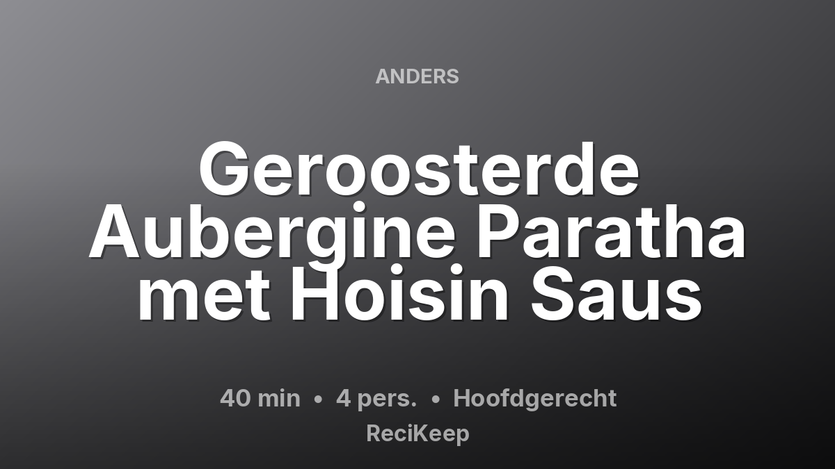 Receptkaart Geroosterde Aubergine Paratha met Hoisin Saus – Hoofdgerecht