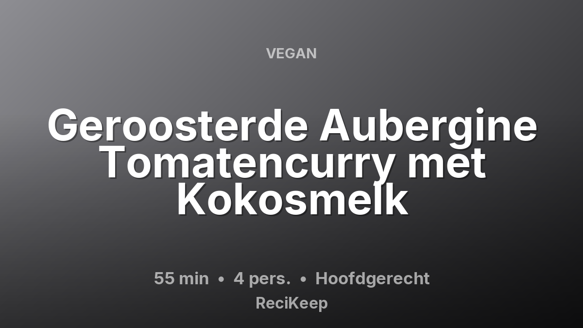 Receptkaart Geroosterde Aubergine Tomatencurry met Kokosmelk – Hoofdgerecht