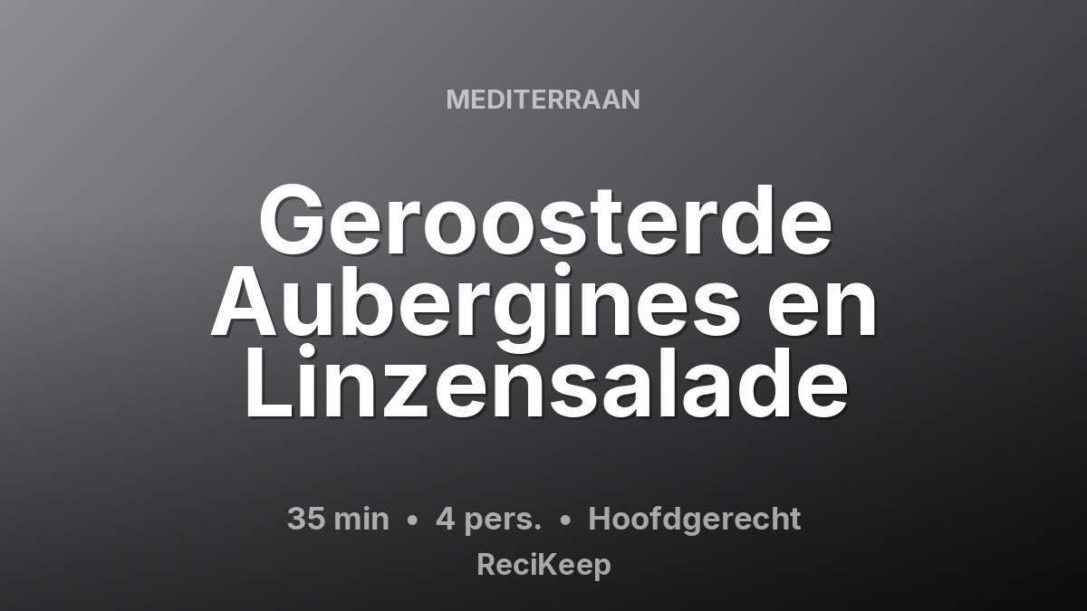 Receptkaart Geroosterde Aubergines en Linzensalade – Hoofdgerecht