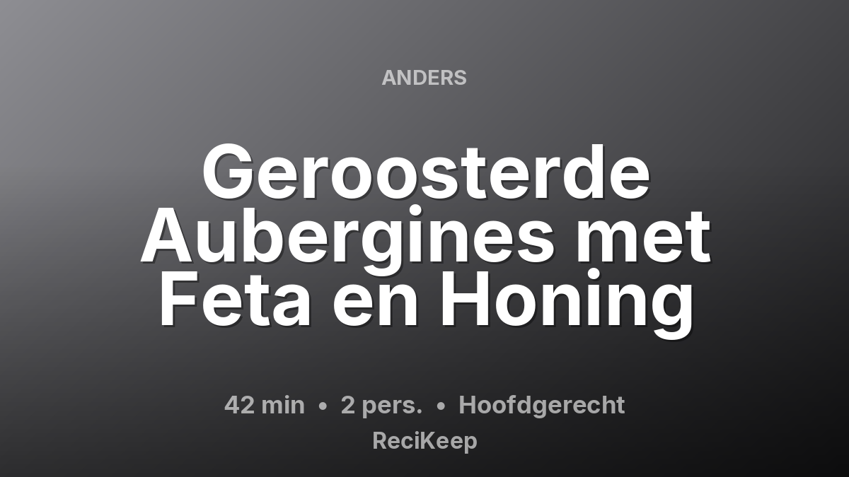 Receptkaart Geroosterde Aubergines met Feta en Honing – Hoofdgerecht