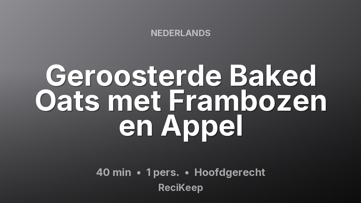 Receptkaart Geroosterde Baked Oats met Frambozen en Appel – Hoofdgerecht