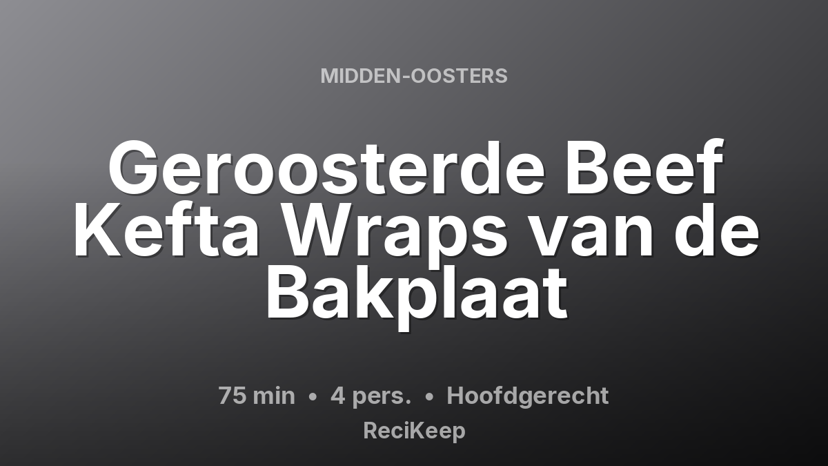 Receptkaart Geroosterde Beef Kefta Wraps van de Bakplaat – Hoofdgerecht