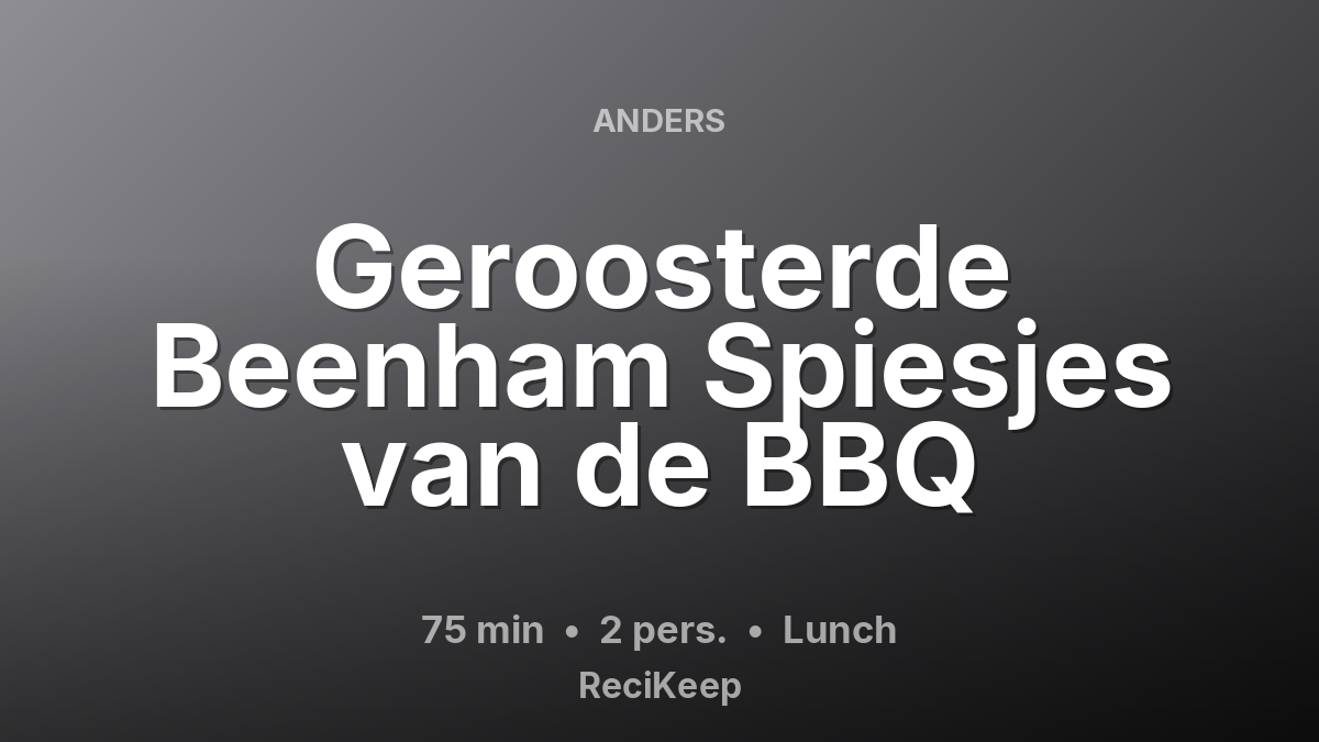 Receptkaart Geroosterde Beenham Spiesjes van de BBQ – Lunch