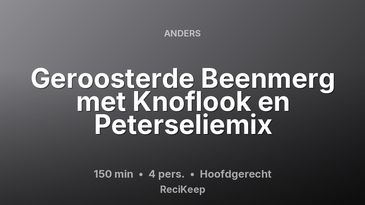 Receptkaart Geroosterde Beenmerg met Knoflook en Peterseliemix – Hoofdgerecht