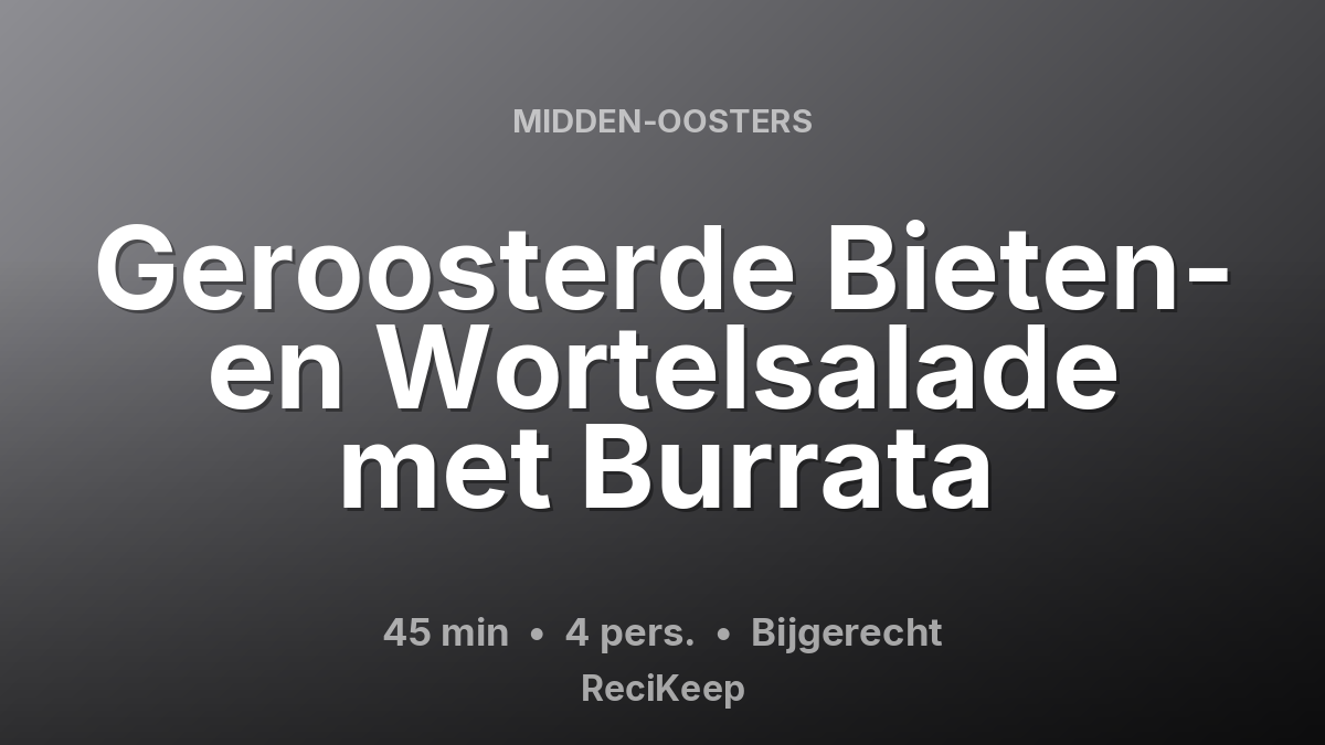 Receptkaart Geroosterde Bieten- en Wortelsalade met Burrata – Bijgerecht