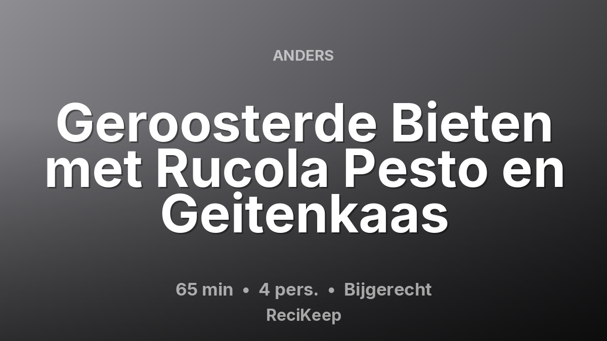 Receptkaart Geroosterde Bieten met Rucola Pesto en Geitenkaas – Bijgerecht