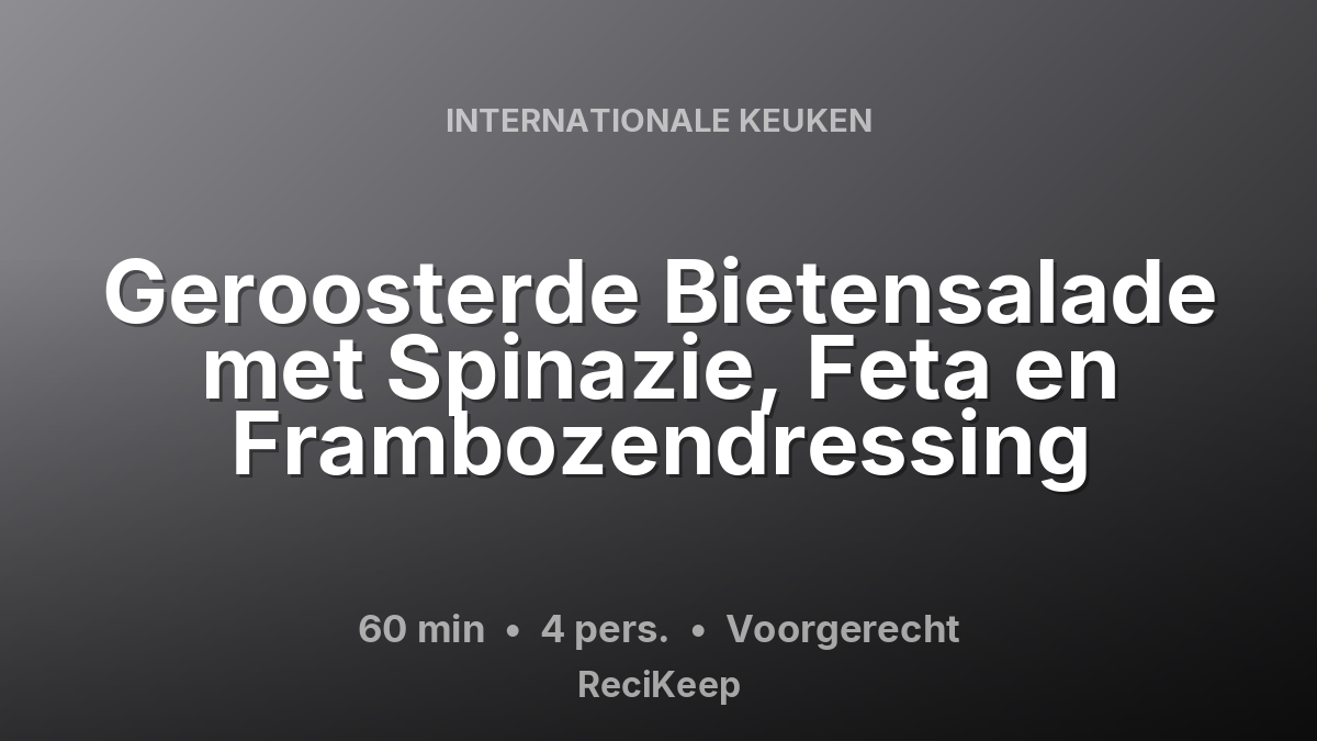 Receptkaart Geroosterde Bietensalade met Spinazie, Feta en Frambozendressing – Voorgerecht