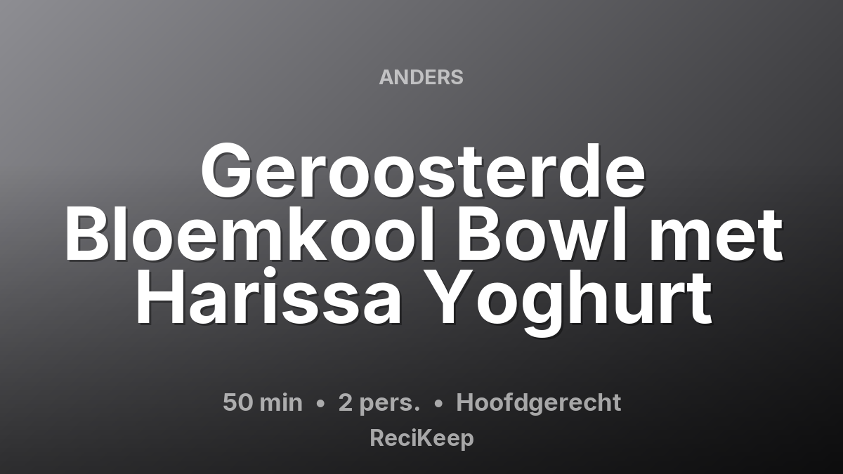 Receptkaart Geroosterde Bloemkool Bowl met Harissa Yoghurt – Hoofdgerecht