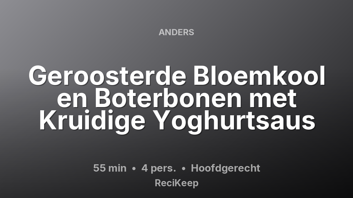 Receptkaart Geroosterde Bloemkool en Boterbonen met Kruidige Yoghurtsaus – Hoofdgerecht