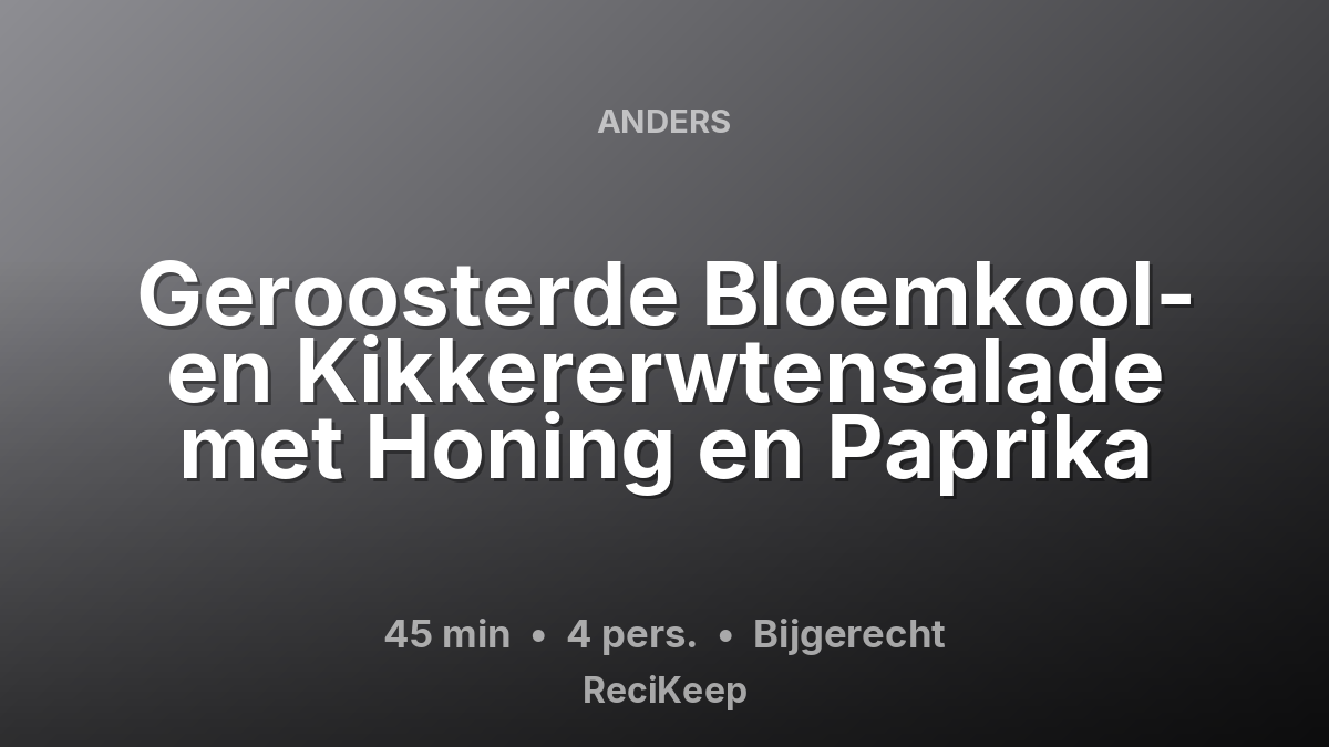 Receptkaart Geroosterde Bloemkool- en Kikkererwtensalade met Honing en Paprika – Bijgerecht