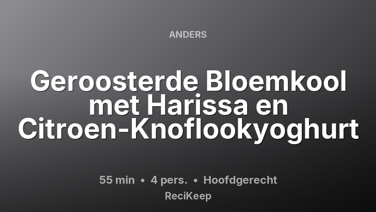 Receptkaart Geroosterde Bloemkool met Harissa en Citroen-Knoflookyoghurt – Hoofdgerecht