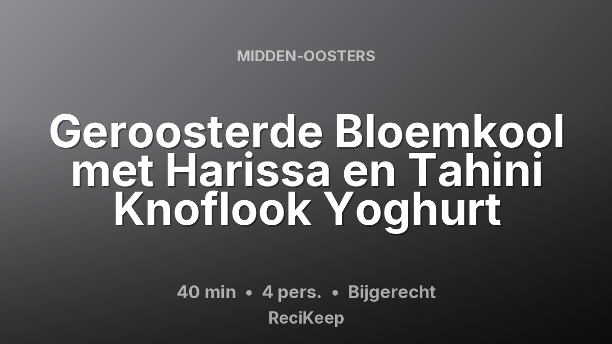 Receptkaart Geroosterde Bloemkool met Harissa en Tahini Knoflook Yoghurt – Bijgerecht