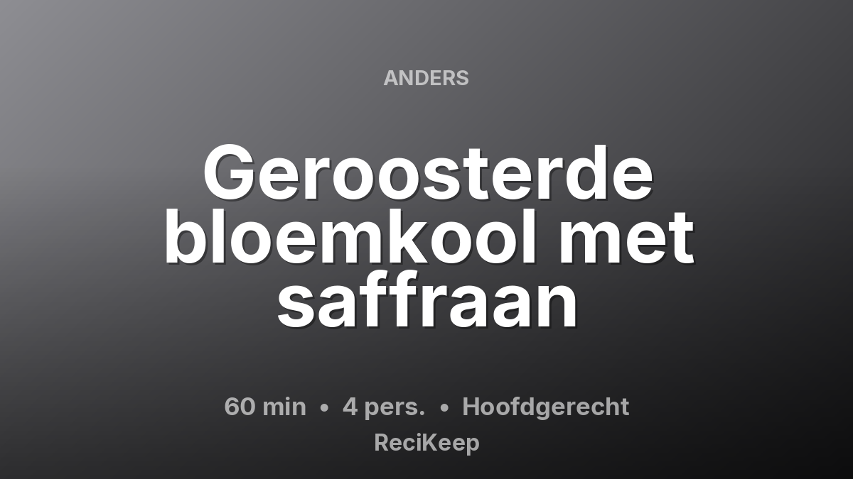 Receptkaart Geroosterde bloemkool met saffraan – Hoofdgerecht