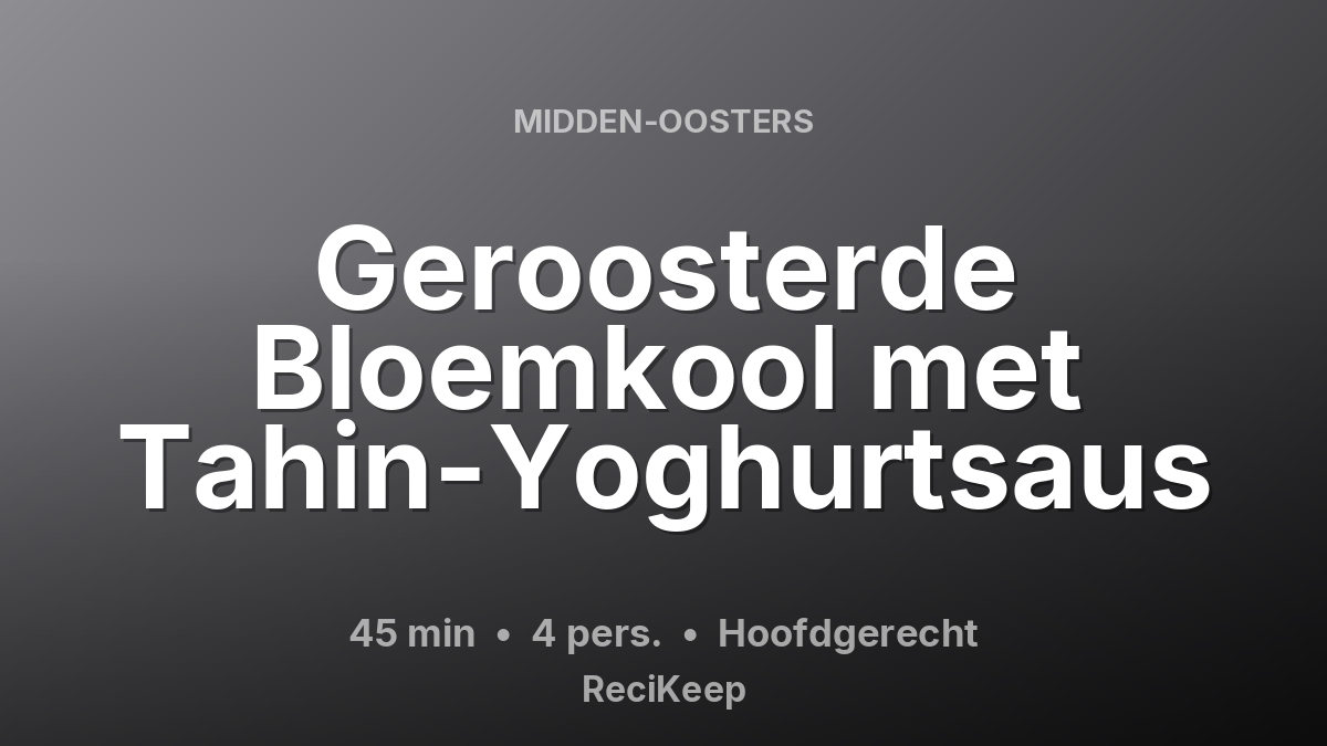 Receptkaart Geroosterde Bloemkool met Tahin-Yoghurtsaus – Hoofdgerecht
