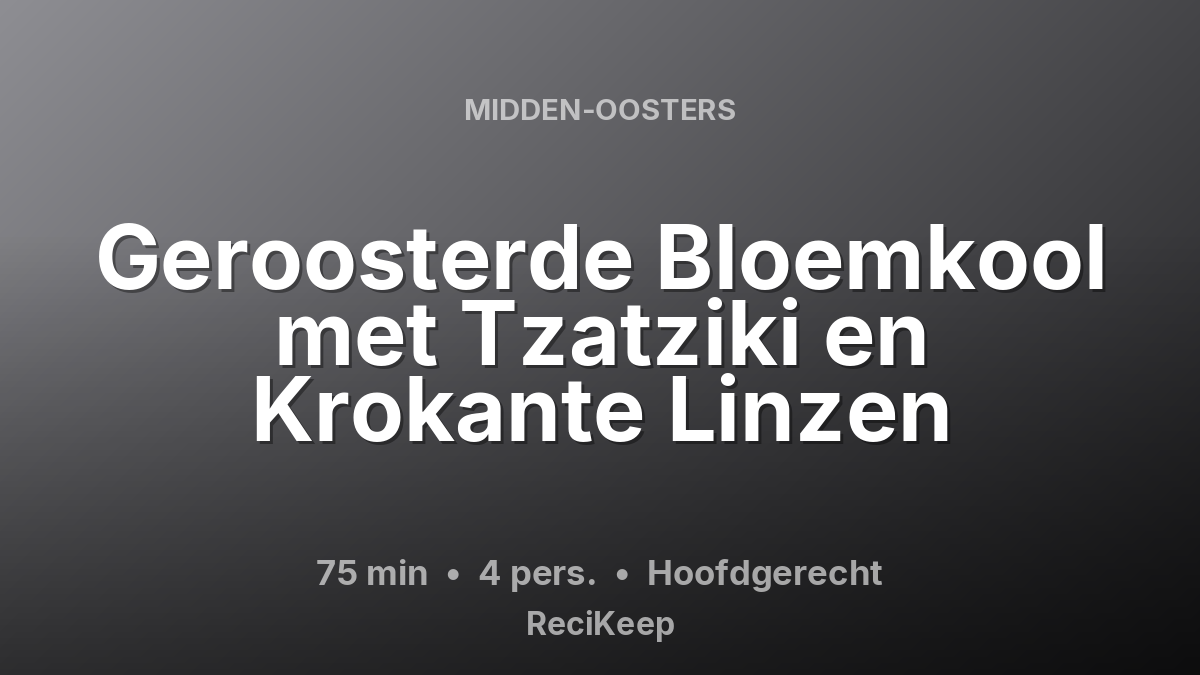 Receptkaart Geroosterde Bloemkool met Tzatziki en Krokante Linzen – Hoofdgerecht