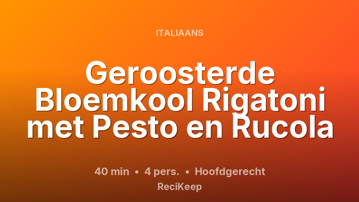 Receptkaart Geroosterde Bloemkool Rigatoni met Pesto en Rucola – Hoofdgerecht
