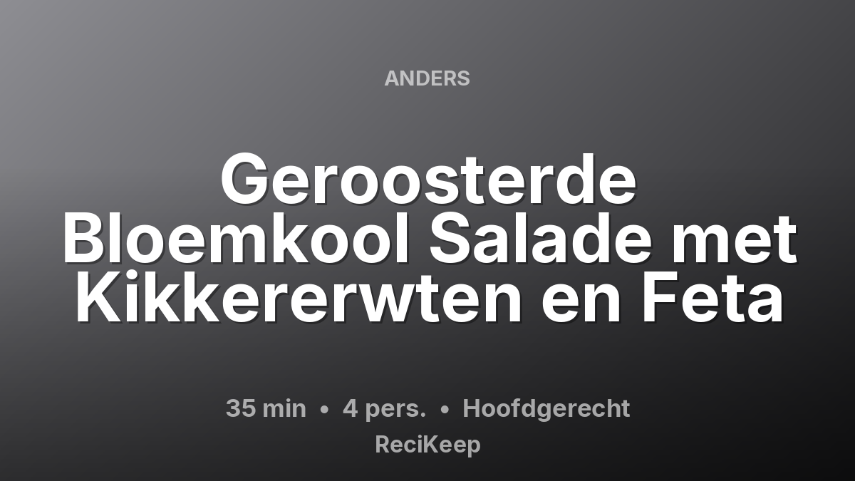 Receptkaart Geroosterde Bloemkool Salade met Kikkererwten en Feta – Hoofdgerecht