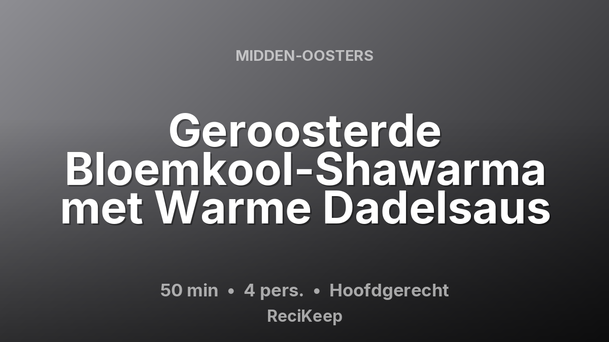 Receptkaart Geroosterde Bloemkool-Shawarma met Warme Dadelsaus – Hoofdgerecht