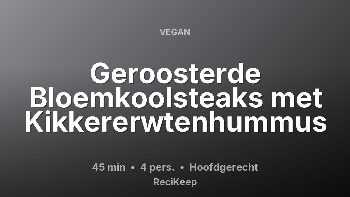 Receptkaart Geroosterde Bloemkoolsteaks met Kikkererwtenhummus – Hoofdgerecht