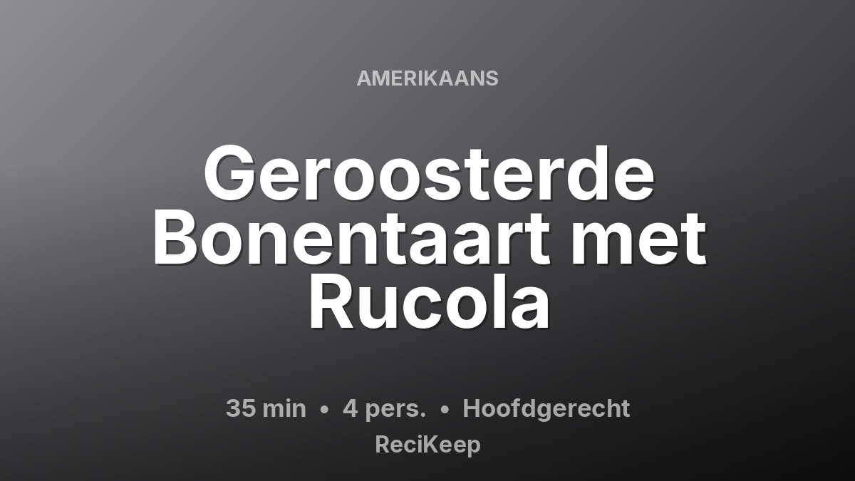 Receptkaart Geroosterde Bonentaart met Rucola – Hoofdgerecht