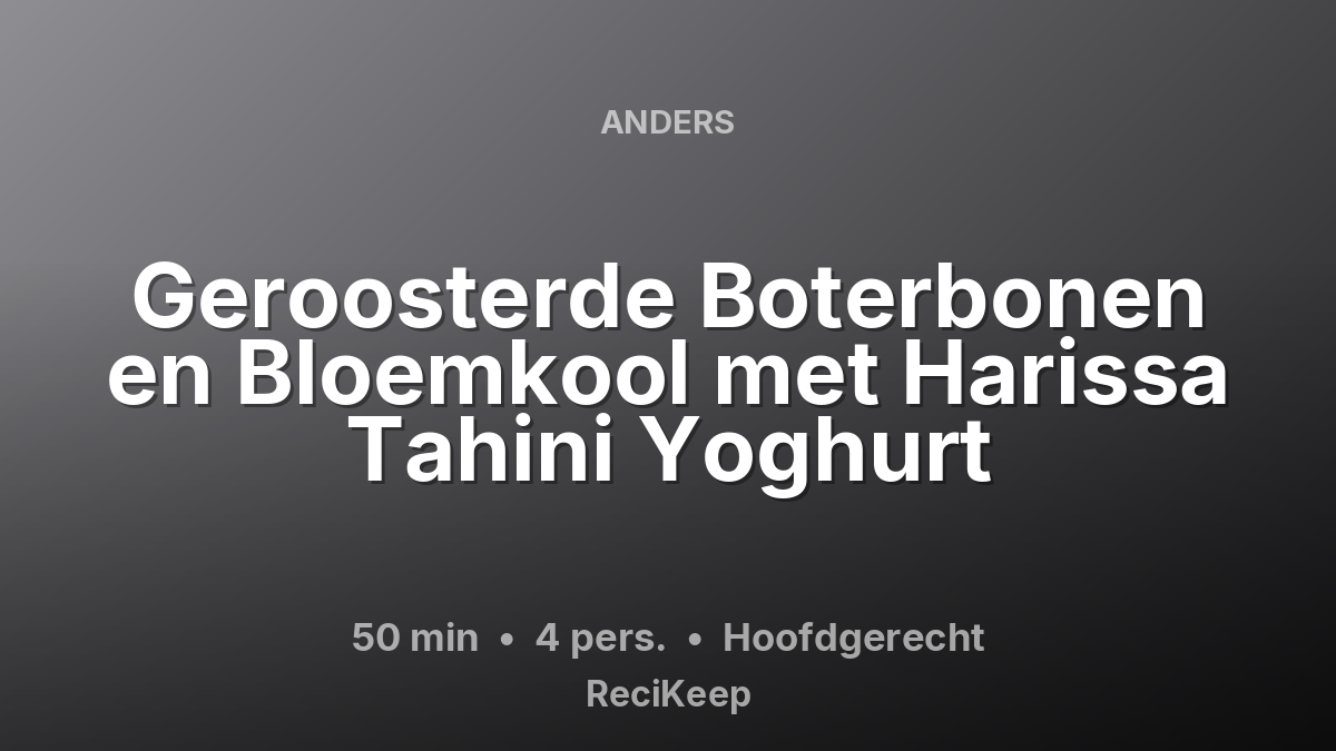 Receptkaart Geroosterde Boterbonen en Bloemkool met Harissa Tahini Yoghurt – Hoofdgerecht