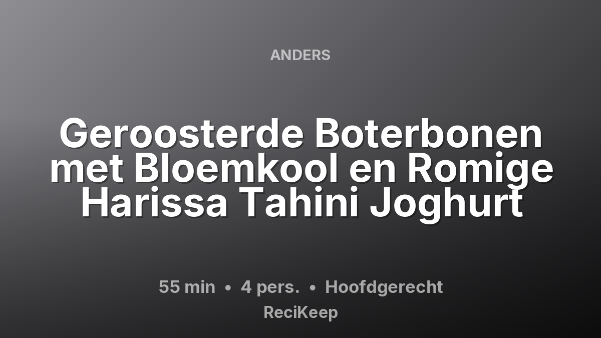 Receptkaart Geroosterde Boterbonen met Bloemkool en Romige Harissa Tahini Joghurt – Hoofdgerecht