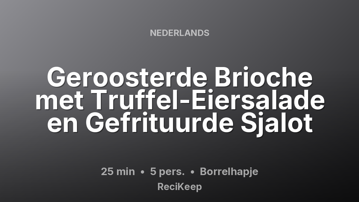 Receptkaart Geroosterde Brioche met Truffel-Eiersalade en Gefrituurde Sjalot – Borrelhapje