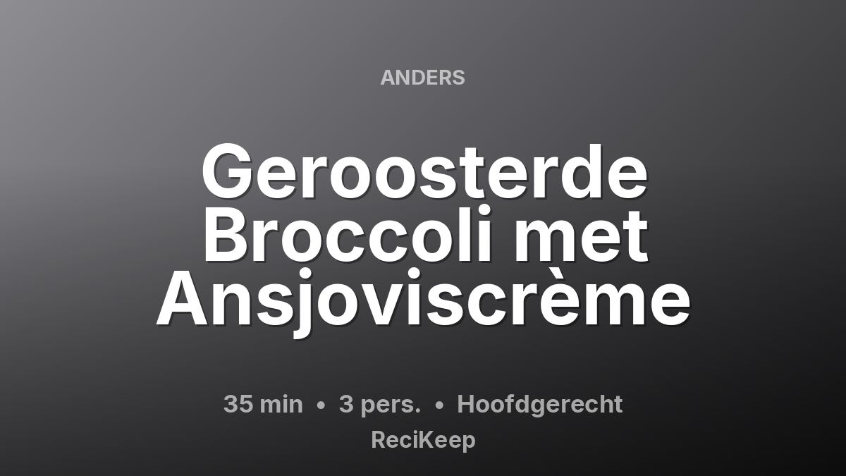 Receptkaart Geroosterde Broccoli met Ansjoviscrème – Hoofdgerecht