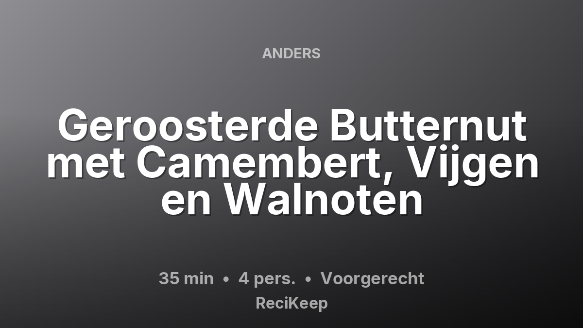 Receptkaart Geroosterde Butternut met Camembert, Vijgen en Walnoten – Voorgerecht