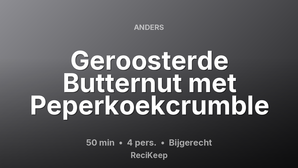 Receptkaart Geroosterde Butternut met Peperkoekcrumble – Bijgerecht