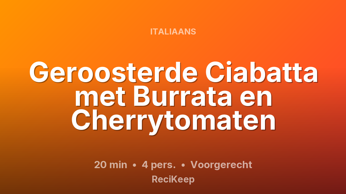 Receptkaart Geroosterde Ciabatta met Burrata en Cherrytomaten – Voorgerecht