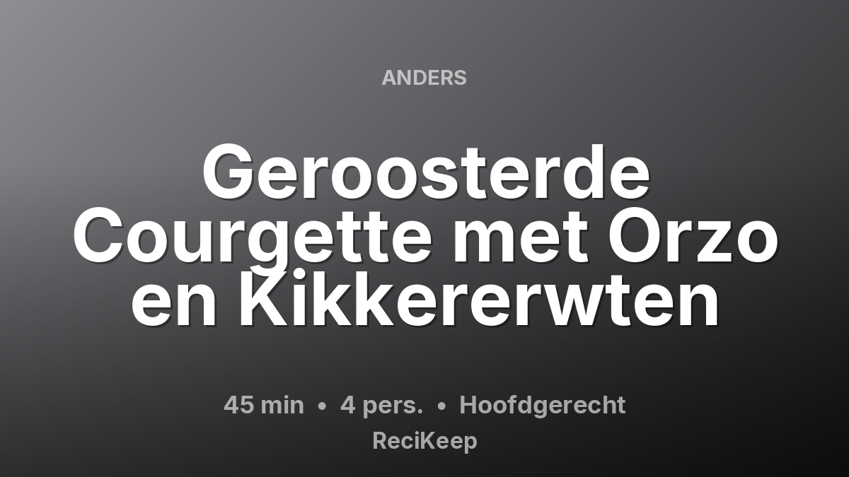 Receptkaart Geroosterde Courgette met Orzo en Kikkererwten – Hoofdgerecht