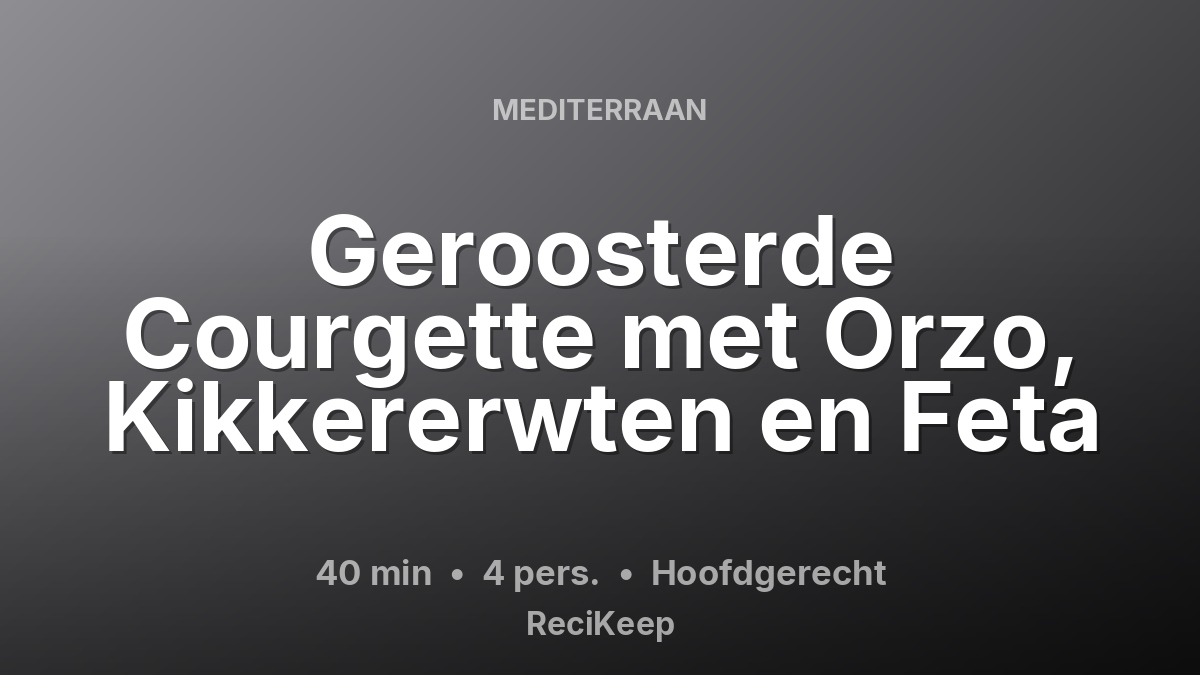 Receptkaart Geroosterde Courgette met Orzo, Kikkererwten en Feta – Hoofdgerecht