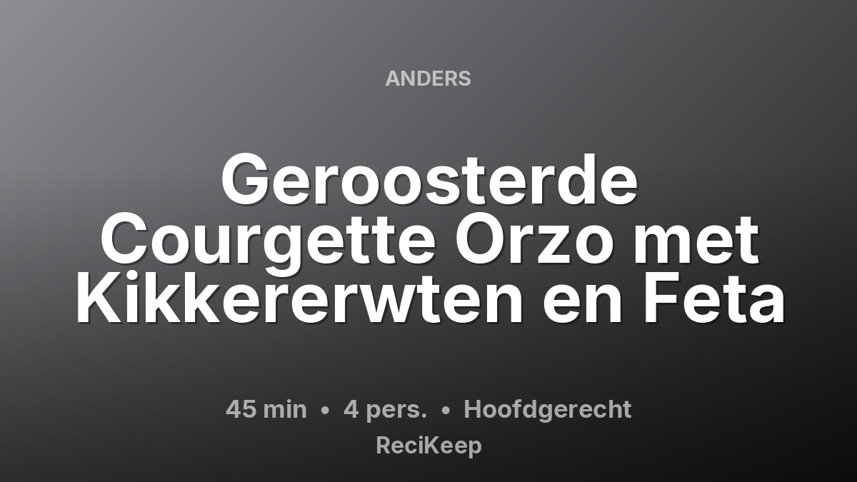Receptkaart Geroosterde Courgette Orzo met Kikkererwten en Feta – Hoofdgerecht