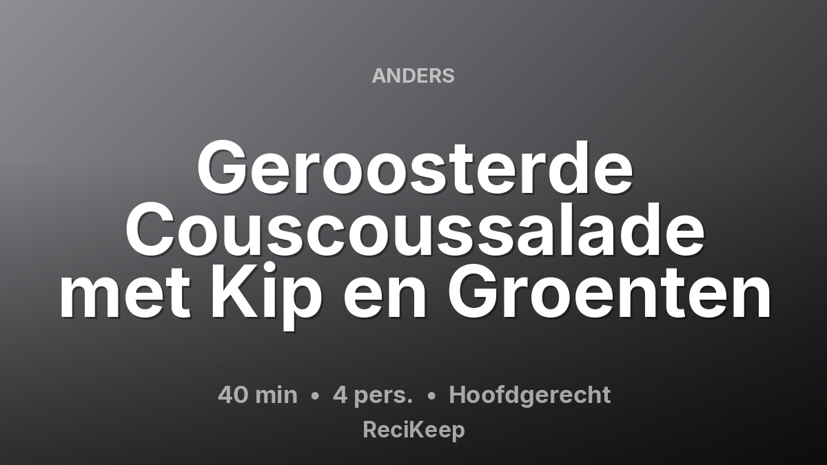 Receptkaart Geroosterde Couscoussalade met Kip en Groenten – Hoofdgerecht