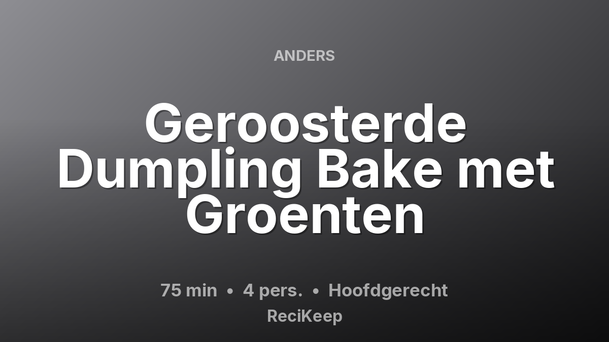 Receptkaart Geroosterde Dumpling Bake met Groenten – Hoofdgerecht