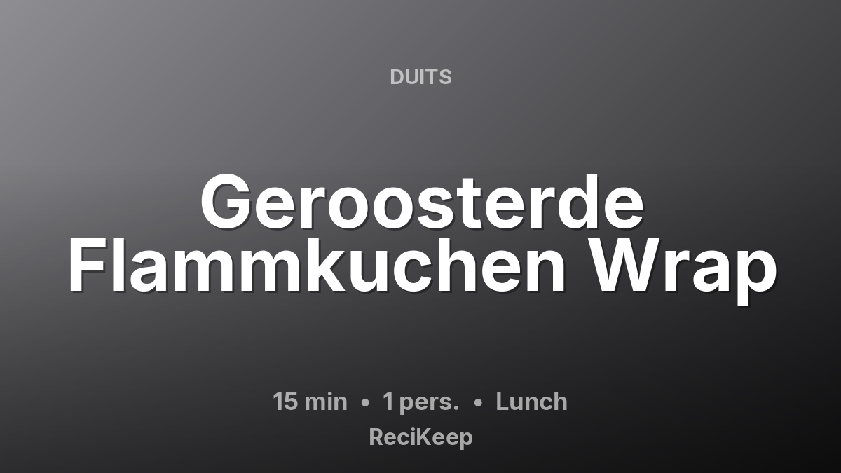 Receptkaart Geroosterde Flammkuchen Wrap – Lunch