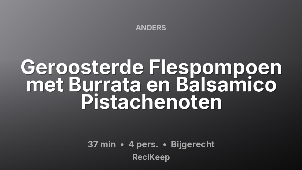 Receptkaart Geroosterde Flespompoen met Burrata en Balsamico Pistachenoten – Bijgerecht